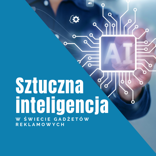 Sztuczna inteligencja w świecie gadżetów reklamowych – jak AI zmienia personalizację i projektowanie?